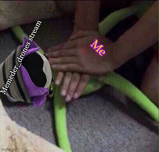 reviving this stream | Me; Memeder_drones stream | image tagged in revival kermit,murder drones | made w/ Imgflip meme maker
