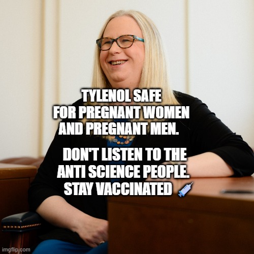Behind every great woman | TYLENOL SAFE FOR PREGNANT WOMEN AND PREGNANT MEN. DON'T LISTEN TO THE ANTI SCIENCE PEOPLE.        STAY VACCINATED 💉 | image tagged in behind every great woman | made w/ Imgflip meme maker