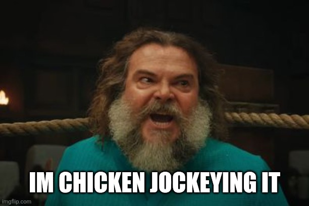 chicken jockey | IM CHICKEN JOCKEYING IT | image tagged in chicken jockey | made w/ Imgflip meme maker