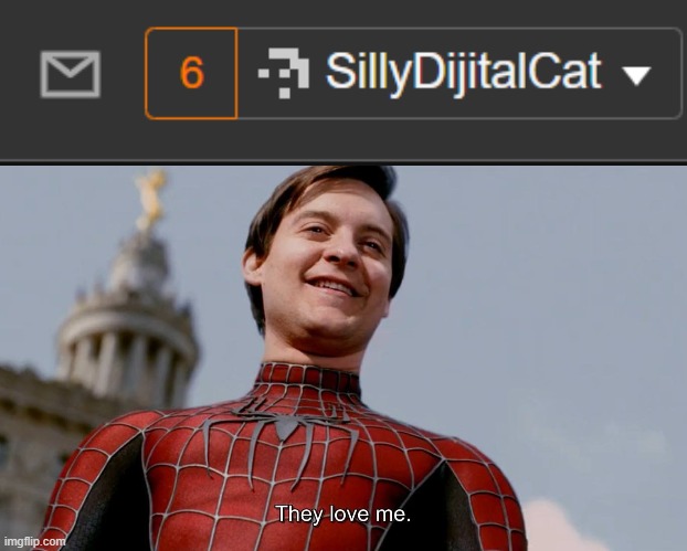 image tagged in they love me | made w/ Imgflip meme maker