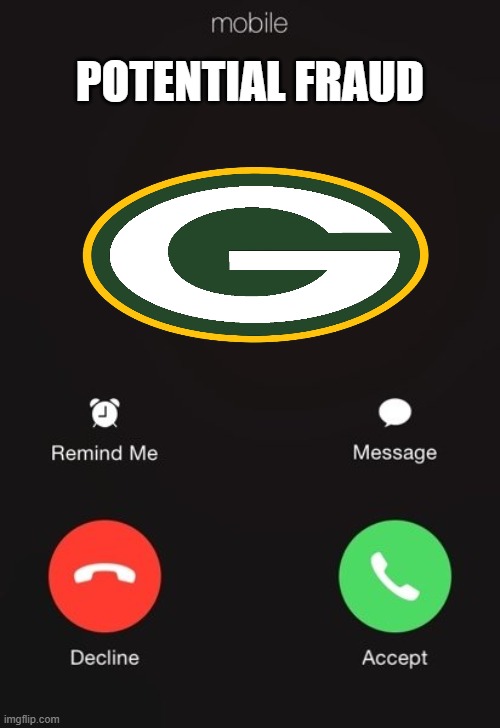 Potential frauds of the NFL | POTENTIAL FRAUD | image tagged in incoming call | made w/ Imgflip meme maker