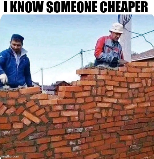I Know Someone Cheaper | I KNOW SOMEONE CHEAPER | image tagged in chris joines | made w/ Imgflip meme maker