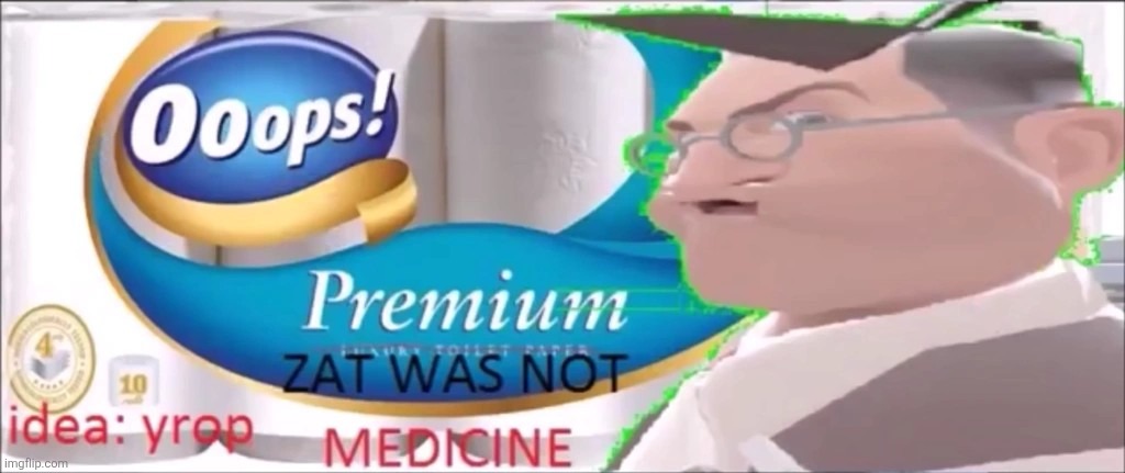 Ooops, zat was not medicine.mp3 | made w/ Imgflip meme maker