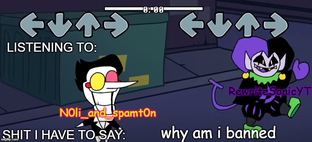 rewrite and noil_spamton annoucement temp | why am i banned | image tagged in rewrite and noil_spamton annoucement temp | made w/ Imgflip meme maker