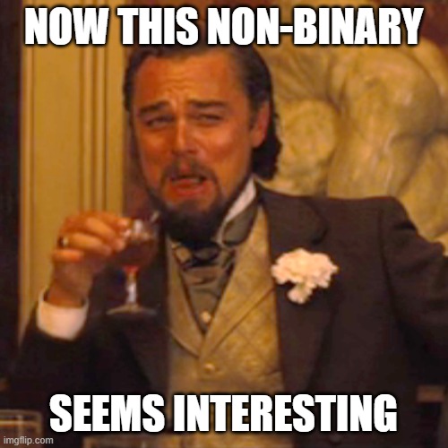Laughing Leo Meme | NOW THIS NON-BINARY SEEMS INTERESTING | image tagged in memes,laughing leo | made w/ Imgflip meme maker