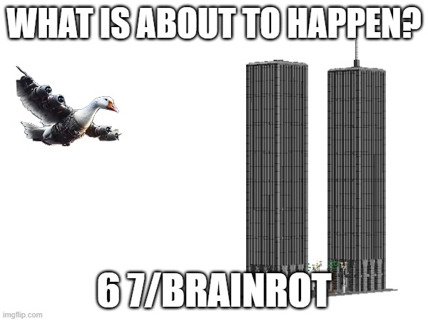 i just dont know | WHAT IS ABOUT TO HAPPEN? 6 7/BRAINROT | made w/ Imgflip meme maker