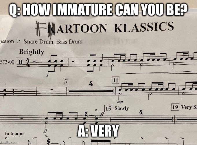 Fartoon klassics | Q: HOW IMMATURE CAN YOU BE? A: VERY | image tagged in band | made w/ Imgflip meme maker