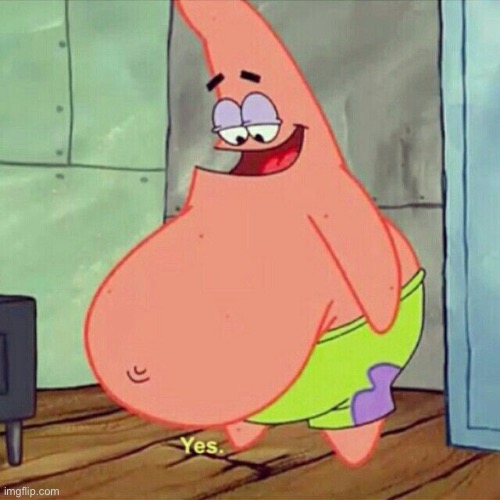 patrick big belly | image tagged in patrick big belly | made w/ Imgflip meme maker