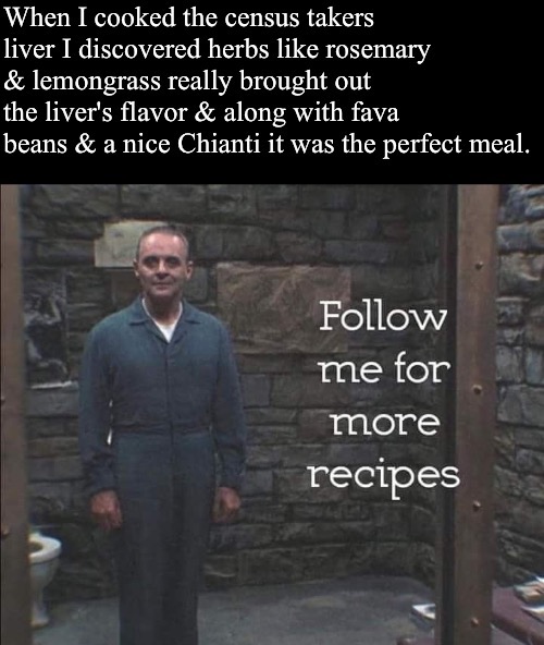 Tips From Hannibal For Your Inner Cannibal | image tagged in cannibals,hannibal lecter silence of the lambs,recipe,dark humour,dark humor,psychopaths and serial killers | made w/ Imgflip meme maker