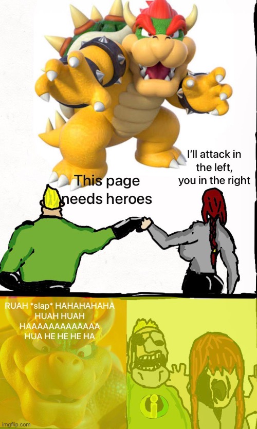 Absolute peak work made by my friend sorcerer | image tagged in memes,shitpost,gassy,chainsaw bear,bowser,the incredibles | made w/ Imgflip meme maker