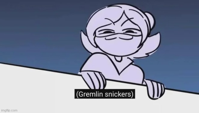 Gremlin Uzi.mp3 | image tagged in murder drones | made w/ Imgflip meme maker