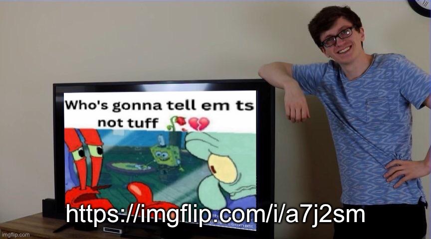 . | https://imgflip.com/i/a7j2sm | image tagged in scott not tuff | made w/ Imgflip meme maker