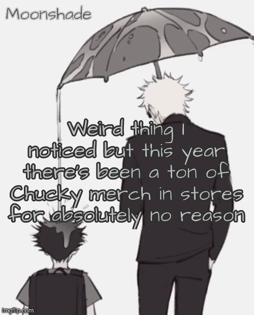 Holy overhype | Weird thing I noticed but this year there's been a ton of Chucky merch in stores for absolutely no reason | image tagged in moonshade gojo and megumi template | made w/ Imgflip meme maker
