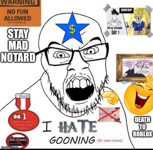 Anti-nofab | STAY MAD NOTARD; DEATH TO ROBLOX | image tagged in nofap,roblox,capitalism | made w/ Imgflip meme maker