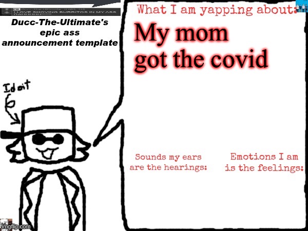Ough.. | My mom got the covid | image tagged in ducc-the-ultimate's epic ass announcement template | made w/ Imgflip meme maker