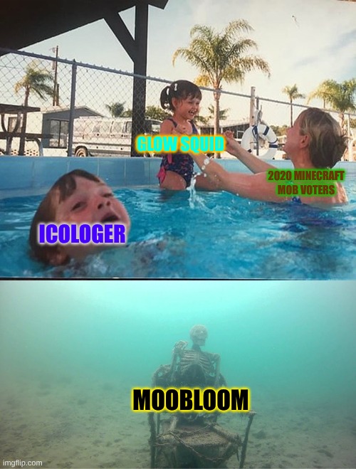 2020 Minecraft Mob Vote | GLOW SQUID; 2020 MINECRAFT MOB VOTERS; ICOLOGER; MOOBLOOM | image tagged in mother ignoring kid drowning in a pool,minecraft mob vote | made w/ Imgflip meme maker