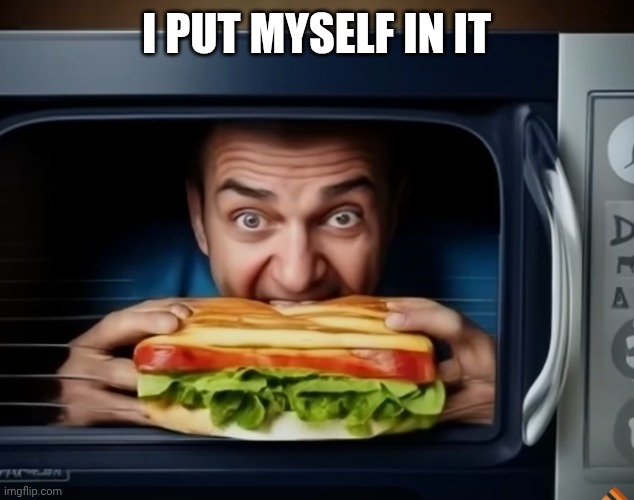 I PUT MYSELF IN IT | made w/ Imgflip meme maker