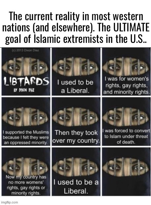 The evolution of the Islamic takeover of most of western society… | image tagged in political meme,libtards,used to be a liberal,takeover,islamic extremism | made w/ Imgflip meme maker