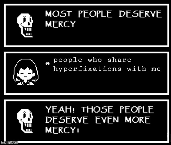 Yall afraid to be corny but I was born on the cob, and just a cornball but a whole corn court | people who share hyperfixations with me | image tagged in most people deserve mercy but i made a plot twist | made w/ Imgflip meme maker