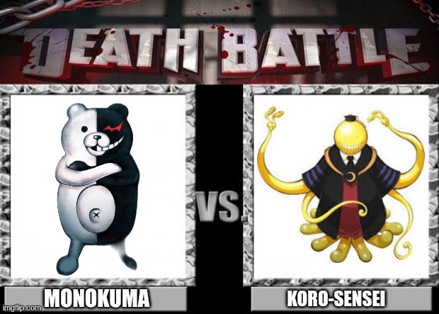 Two of the most murderous teachers of anime. Who would win? | MONOKUMA; KORO-SENSEI | image tagged in death battle,danganronpa,assassination classroom,you have been eternally cursed for reading the tags | made w/ Imgflip meme maker