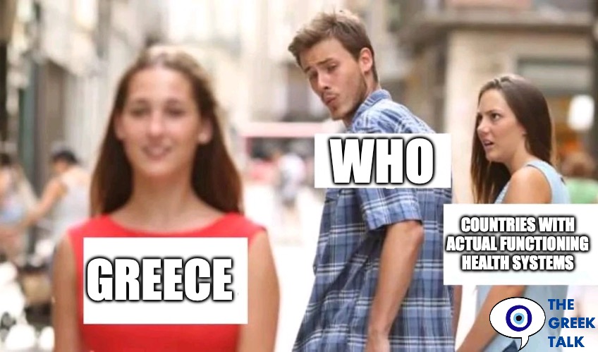 Greece received a UN Health Award | WHO; COUNTRIES WITH ACTUAL FUNCTIONING HEALTH SYSTEMS; GREECE | image tagged in distracted boyfriend | made w/ Imgflip meme maker