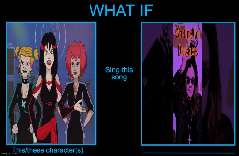 The Hex Girls Perform "Waiting For Darkness" | image tagged in this character performs this song,hex girls,the hex girls,ozzy osbourne,waiting for darkness,heavy metal | made w/ Imgflip meme maker
