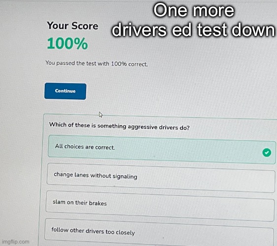 One more drivers ed test down | made w/ Imgflip meme maker