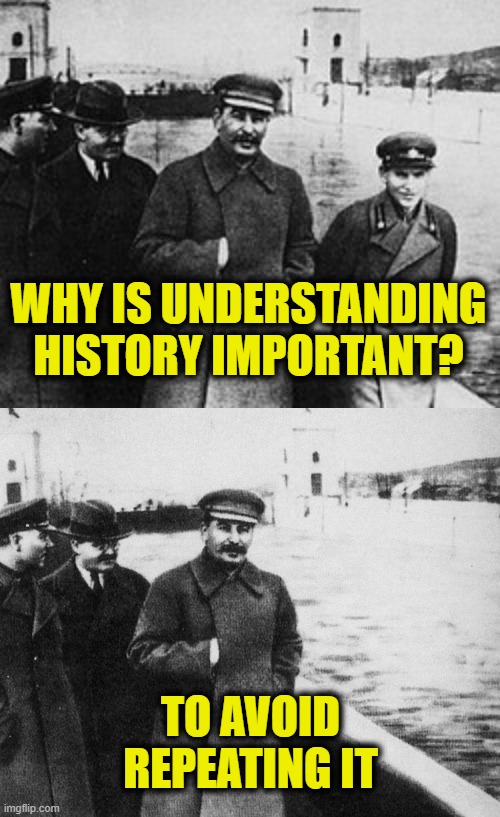 Socialism is slavery & murder | WHY IS UNDERSTANDING
HISTORY IMPORTANT? TO AVOID
REPEATING IT | image tagged in communism | made w/ Imgflip meme maker