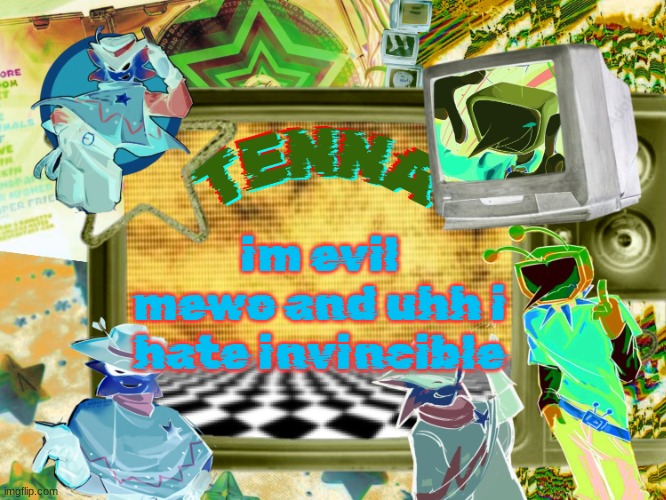 Mewo's Tenna And Starlo temp (By Asriel) | im evil mewo and uhh i hate invincible | image tagged in mewo's tenna and starlo temp by asriel | made w/ Imgflip meme maker