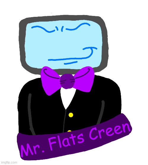 Mr. Flats Creen fanart! | made w/ Imgflip meme maker