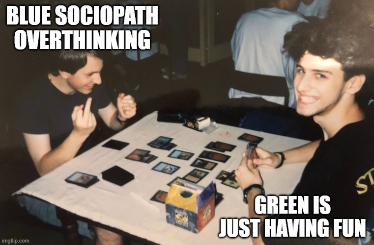Blue vs Green | BLUE SOCIOPATH OVERTHINKING; GREEN IS JUST HAVING FUN | image tagged in bvg eternal struggle | made w/ Imgflip meme maker