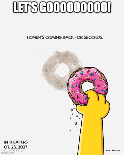 BIG ANNOUNCEMENT! | LET'S GOOOOOOOOO! | image tagged in the simpsons | made w/ Imgflip meme maker