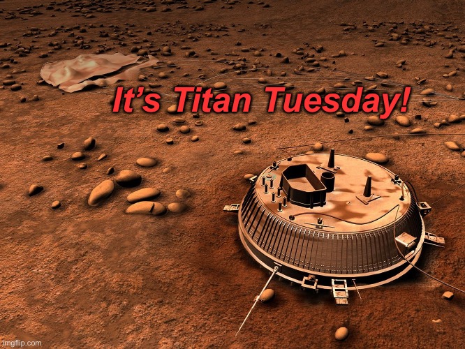 Titan | It’s Titan Tuesday! | image tagged in titan | made w/ Imgflip meme maker