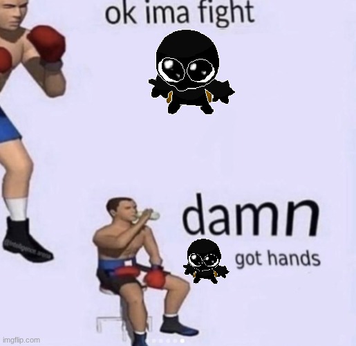 damn got hands | image tagged in damn got hands | made w/ Imgflip meme maker