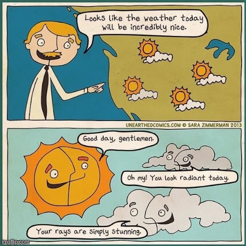 image tagged in comics,unearthed,nice weather,sun,clouds,meteorologist | made w/ Imgflip meme maker