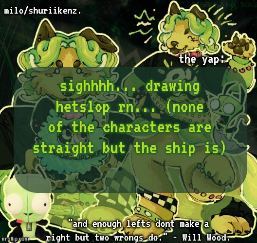(I say hetslop as a joke btw. nothing against em.) | sighhhh... drawing hetslop rn... (none of the characters are straight but the ship is) | image tagged in milo/griefer's nan temp | made w/ Imgflip meme maker