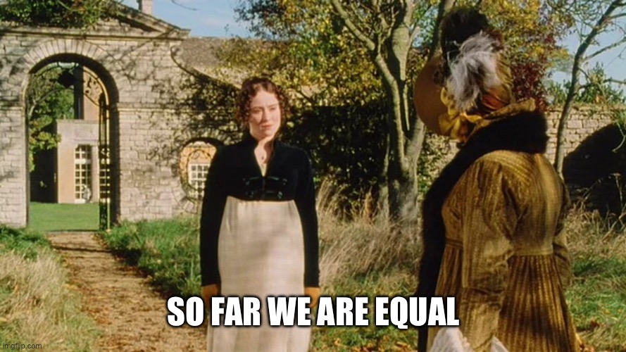 So far we are equal | SO FAR WE ARE EQUAL | image tagged in so far we are equal | made w/ Imgflip meme maker