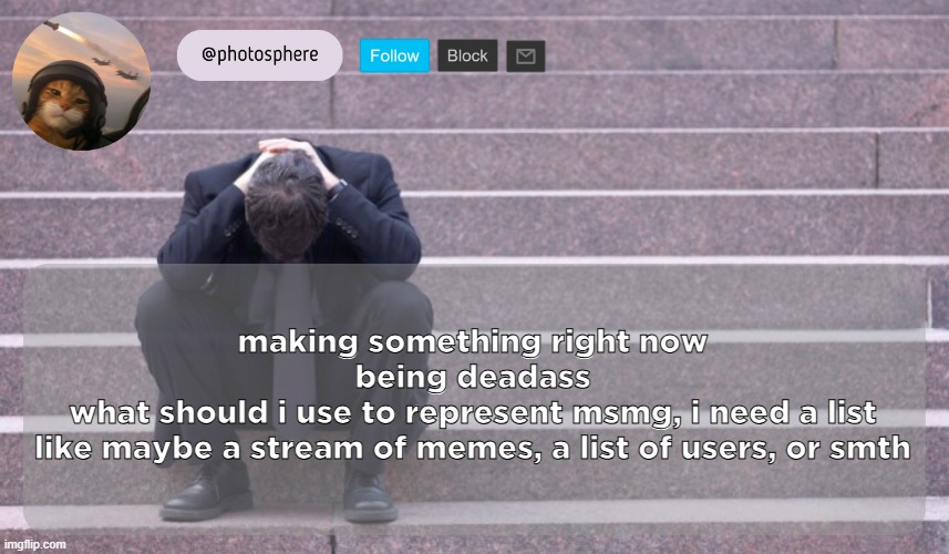 cooked guy | making something right now
being deadass
what should i use to represent msmg, i need a list
like maybe a stream of memes, a list of users, or smth | image tagged in cooked guy | made w/ Imgflip meme maker
