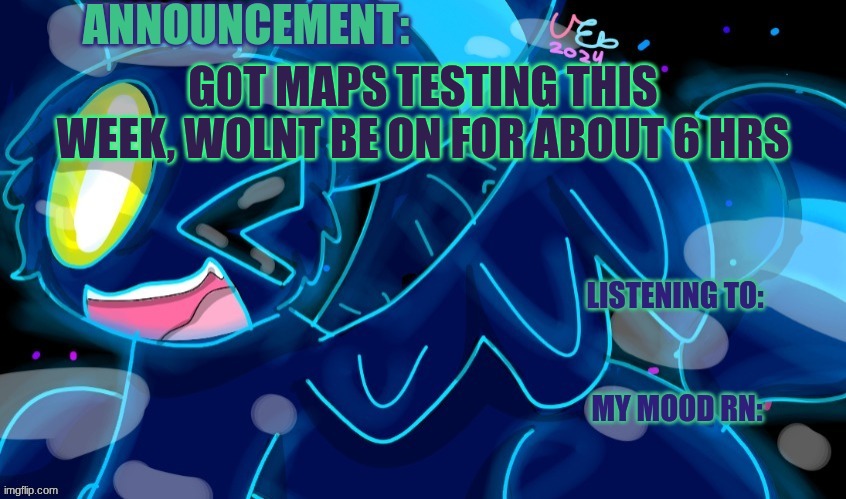 3:20 Central Daylight Time | GOT MAPS TESTING THIS WEEK, WOLNT BE ON FOR ABOUT 6 HRS | image tagged in marshumero | made w/ Imgflip meme maker