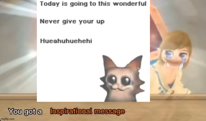 You got a Inspirational message | made w/ Imgflip meme maker