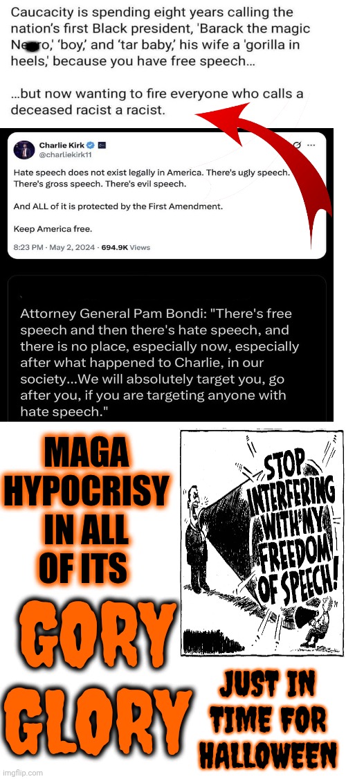 Maga Whiplash Is What Maga Should Get From All Their Hypocrisy | -; MAGA HYPOCRISY IN ALL OF ITS; GORY GLORY; JUST IN TIME FOR HALLOWEEN | image tagged in memes,maga,nazis,conservative hypocrisy,hypocrites,freedom of speech | made w/ Imgflip meme maker
