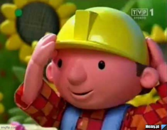 Bob Budowniczy Builder | image tagged in bob budowniczy builder | made w/ Imgflip meme maker