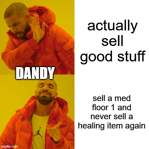 Why the hell the he sell rare items for 50+ tapes on floor 1 | actually sell good stuff; DANDY; sell a med floor 1 and never sell a healing item again | image tagged in memes,drake hotline bling,dandy's world | made w/ Imgflip meme maker