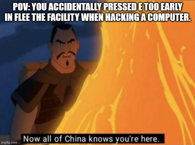 Flee the Facility meme. | POV: YOU ACCIDENTALLY PRESSED E TOO EARLY IN FLEE THE FACILITY WHEN HACKING A COMPUTER. | image tagged in now all of china knows you're here,roblox meme,roblox | made w/ Imgflip meme maker