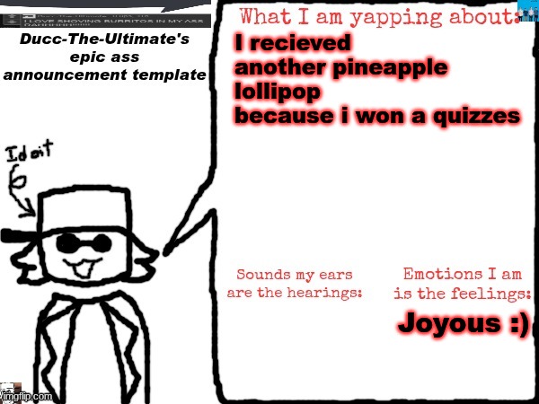 HUZZAH | I recieved another pineapple lollipop because i won a quizzes; Joyous :) | image tagged in ducc-the-ultimate's epic ass announcement template | made w/ Imgflip meme maker