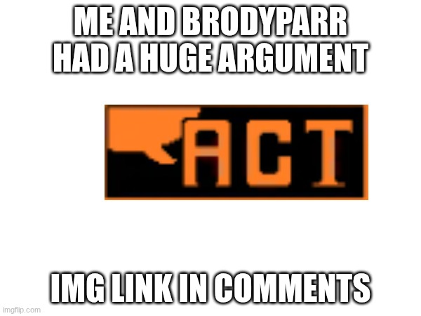 Walmart did not make MAX I did | ME AND BRODYPARR HAD A HUGE ARGUMENT; IMG LINK IN COMMENTS | image tagged in undertale,lol | made w/ Imgflip meme maker