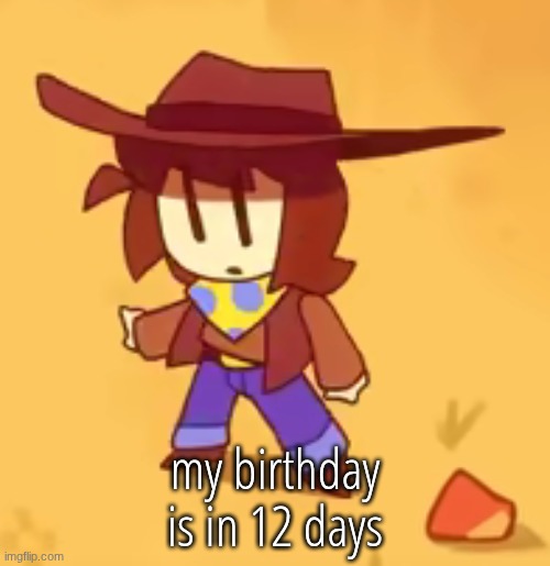 clueless | my birthday is in 12 days | image tagged in clueless | made w/ Imgflip meme maker