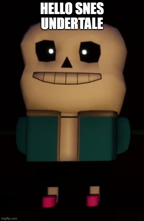 snes undertale | HELLO SNES UNDERTALE | image tagged in snes undertale | made w/ Imgflip meme maker