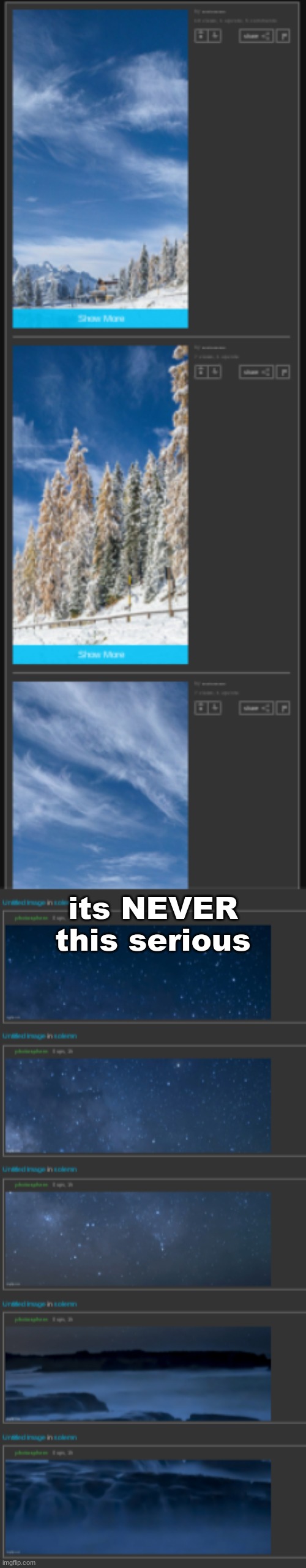 its NEVER this serious | made w/ Imgflip meme maker