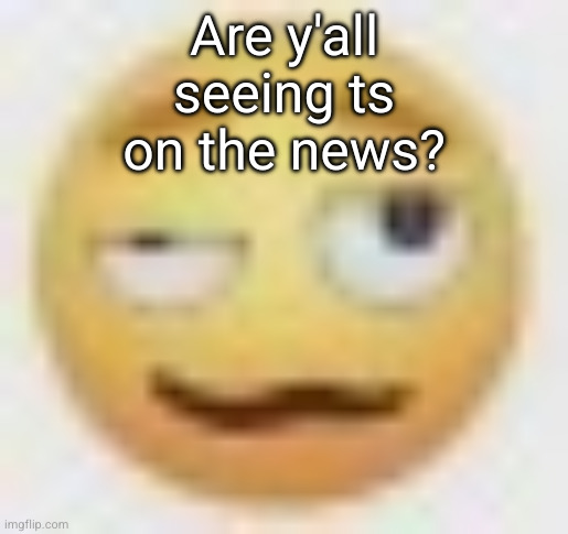 ghe | Are y'all seeing ts on the news? | image tagged in ghe | made w/ Imgflip meme maker
